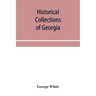 Historical collections of Georgia: containing the most interesting facts, traditions, biographical sketches, anecdotes, etc. relating to its history a