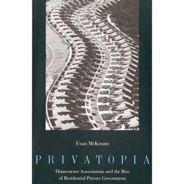 Privatopia: Homeowner Associations and the Rise of Residential Private Government