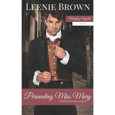 Persuading Miss Mary: A Pride and Prejudice Variation