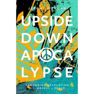 Upside-Down Apocalypse: Grounding Revelation in the Gospel of Peace