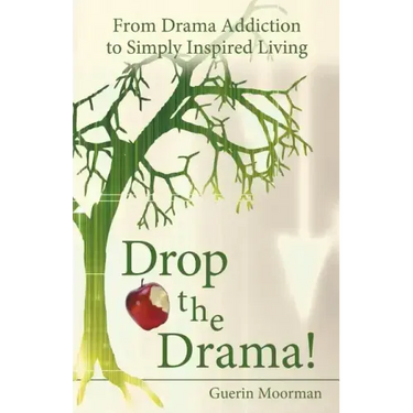 Drop the Drama!: From Drama Addiction to Simply Inspired Living
