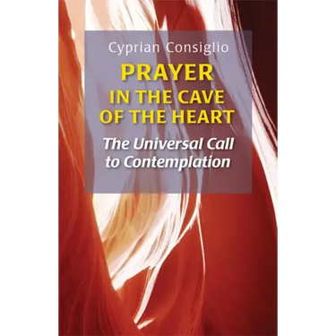 Prayer in the Cave of the Heart: The Universal Call to Contemplation