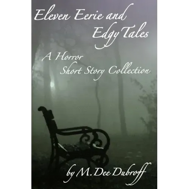 Eleven Eerie and Edgy Tales: A Horror Short Story Collection