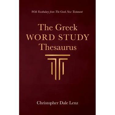 The Greek Word Study Thesaurus: With Vocabulary from the Greek New Testament
