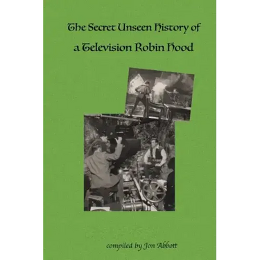 The Secret Unseen History of a Television Robin Hood: A Fun 4 Fans Special