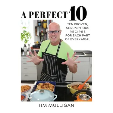 A Perfect 10: Ten Proven, Scrumptious Recipes for Each Part of Every Meal