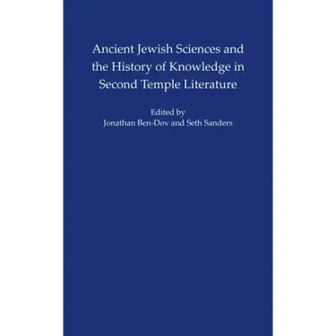 Ancient Jewish Sciences and the History of Knowledge in Second Temple Literature