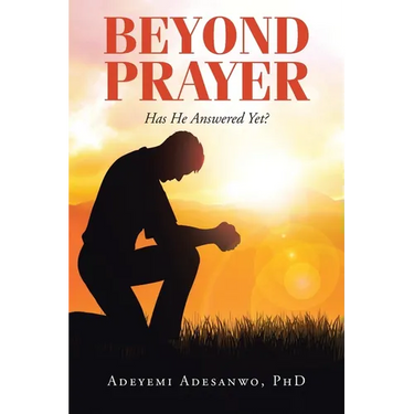 Beyond Prayer: Has He Answered Yet?