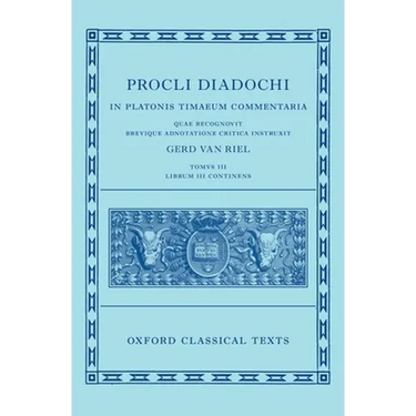 Proclus: Commentary on Timaeus, Book 3 (Procli Diadochi, in Platonis Timaeum Commentaria)
