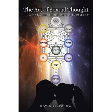 The Art of Sexual Thought: A Cabalistic Guide to Intimacy New Edition