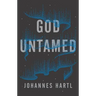 God Untamed: Get Out of the Spiritual Comfort Zone
