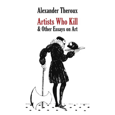 Artists Who Kill & Other Essays on Art