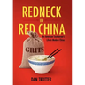 Redneck in Red China: An American Southerner's Life in Modern China