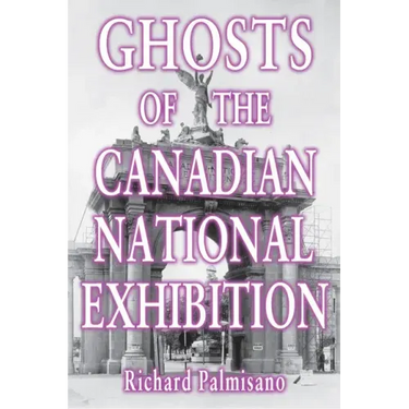 Ghosts of the Canadian National Exhibition