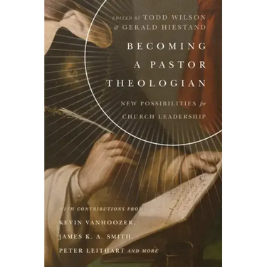 Becoming a Pastor Theologian: New Possibilities for Church Leadership