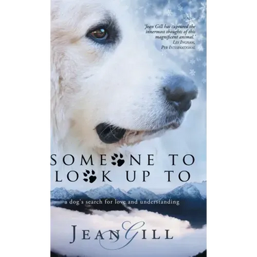 Someone To Look Up To: a dog's search for love and understanding