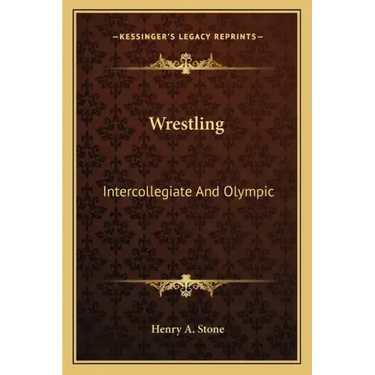Wrestling: Intercollegiate and Olympic
