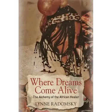 Where Dreams Come Alive: The Alchemy of the African Healer