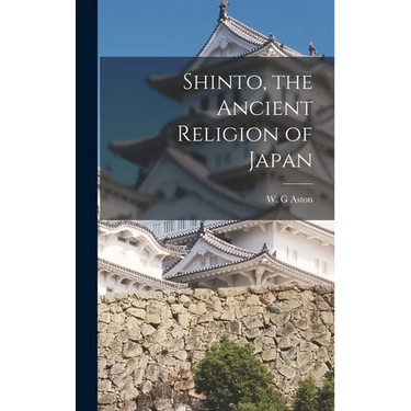 Shinto, the Ancient Religion of Japan