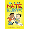 Big Nate: Say Good-Bye to Dork City: Volume 12