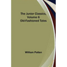 The Junior Classics, Volume 6: Old-Fashioned Tales