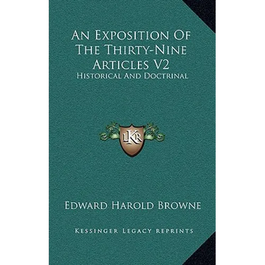 An Exposition Of The Thirty-Nine Articles V2: Historical And Doctrinal