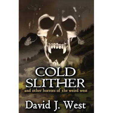 Cold Slither: and other horrors of the weird west