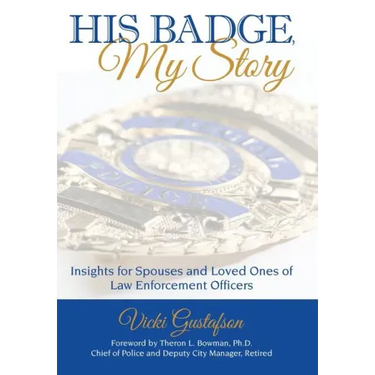 His Badge, My Story: Insights for Spouses and Loved Ones of Law Enforcement Officers