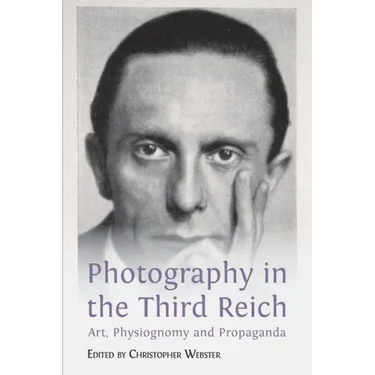 Photography in the Third Reich: Art, Physiognomy and Propaganda