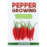 Pepper Growing: How to Grow Hot Peppers at Home
