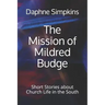 The Mission of Mildred Budge: Short Stories about Church Life in the South