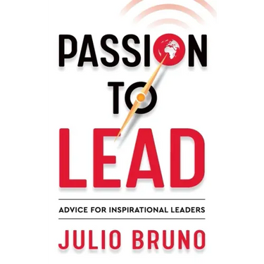 Passion to Lead: Advice for Inspirational Leaders