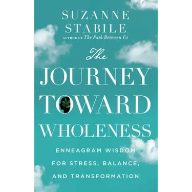 The Journey Toward Wholeness: Enneagram Wisdom for Stress, Balance, and Transformation