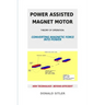 Power Assisted Magnet Motor: Theory Of Operation: Converting Magnetic Force Into Power