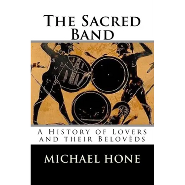 The Sacred Band: A History of Lovers and their Belovèds