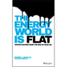 The Energy World Is Flat: Opportunities from the End of Peak Oil