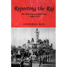 Reporting the Raj: The British Press and India, C.1880-1922
