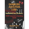 Gambling Addiction Cure - You CANNOT beat the House!: STOP Compulsive Gambling NOW!