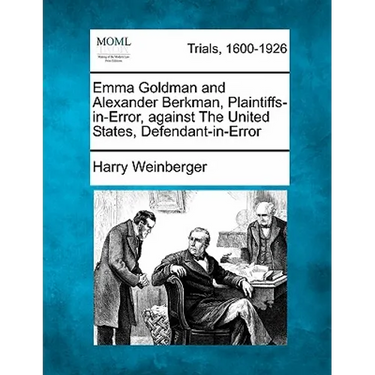 Emma Goldman and Alexander Berkman, Plaintiffs-In-Error, Against the United States, Defendant-In-Error