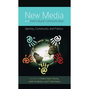 New Media and Intercultural Communication: Identity, Community and Politics