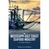 The Mississippi Gulf Coast Seafood Industry: A People's History