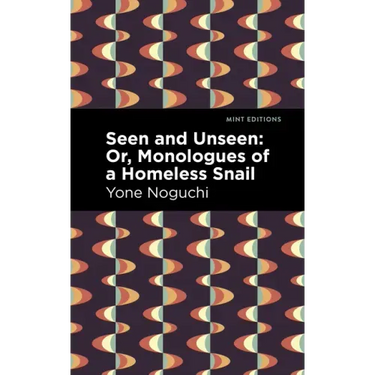 Seen and Unseen: Or, Monologues of a Homeless Snail