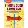 Finding Good Farmland: How to Evaluate and Acquire Land for Raising Crops and Animals. A Storey BASICS(R) Title