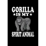 Gorilla Is My Spirit Animal: Animal Nature Collection