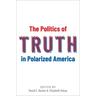 The Politics of Truth in Polarized America