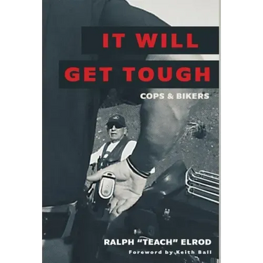 It Will Get Tough: Cops & Bikers