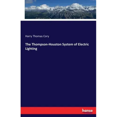 The Thompson-Houston System of Electric Lighting