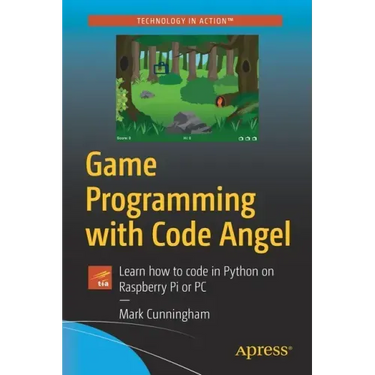 Game Programming with Code Angel: Learn How to Code in Python on Raspberry Pi or PC