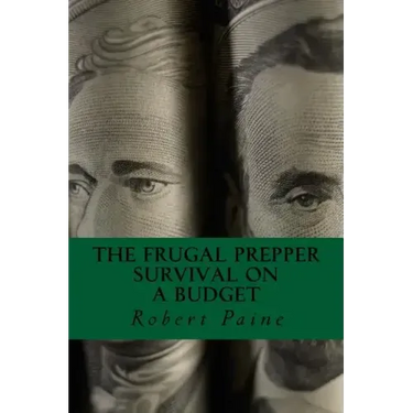 The Frugal Prepper: Survival on a Budget