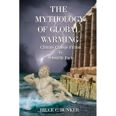 The Mythology of Global Warming: Climate Change Fiction VS. Scientific Facts
